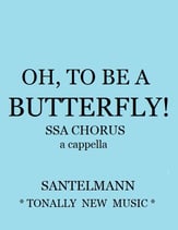 Oh, To Be a Butterfly! SSA choral sheet music cover